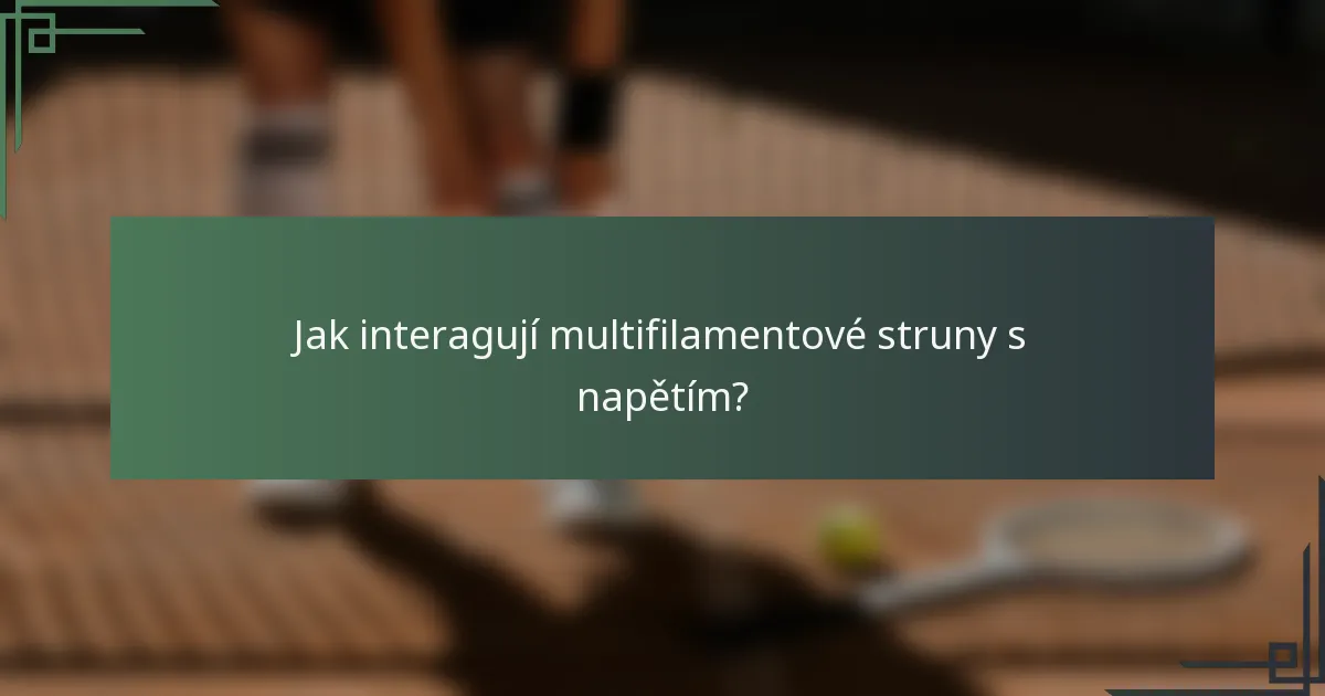 Jak interagují multifilamentové struny s napětím?