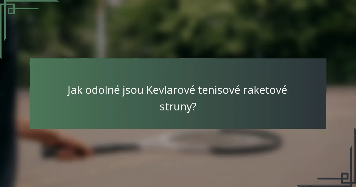 Jak odolné jsou Kevlarové tenisové raketové struny?