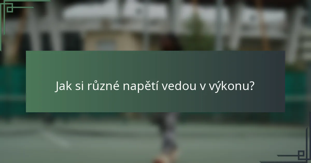 Jak si různé napětí vedou v výkonu?