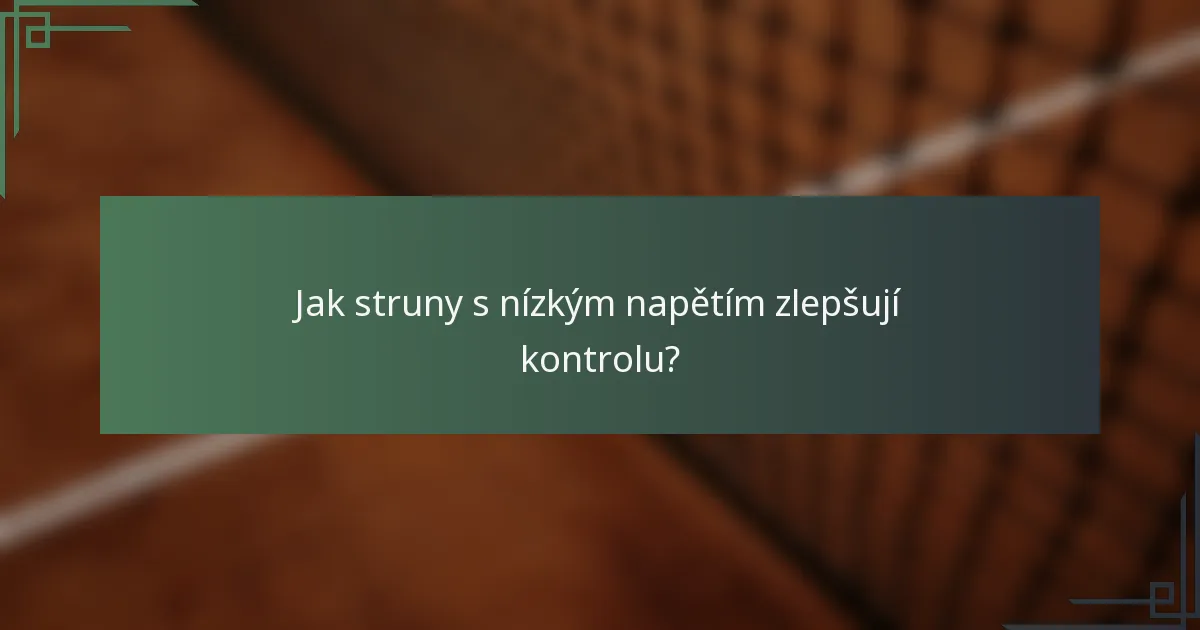 Jak struny s nízkým napětím zlepšují kontrolu?