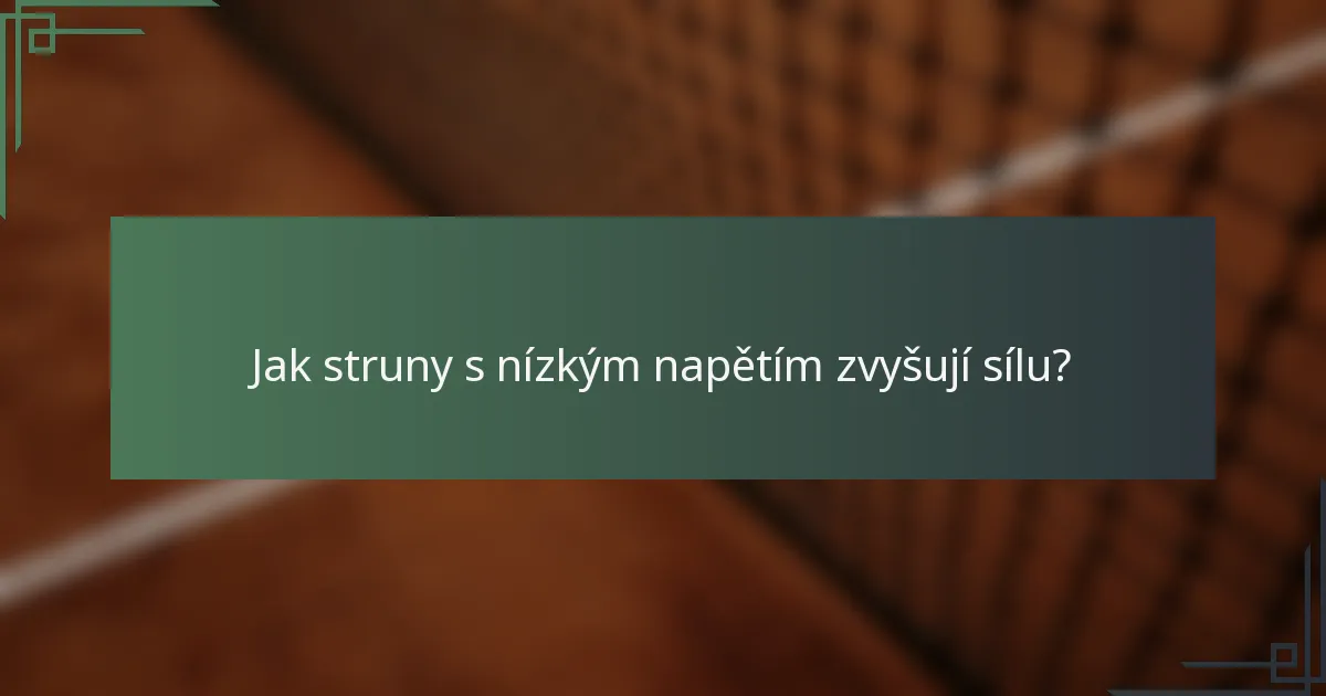 Jak struny s nízkým napětím zvyšují sílu?