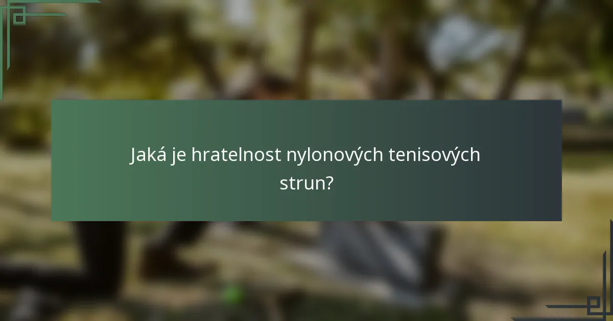Jaká je hratelnost nylonových tenisových strun?