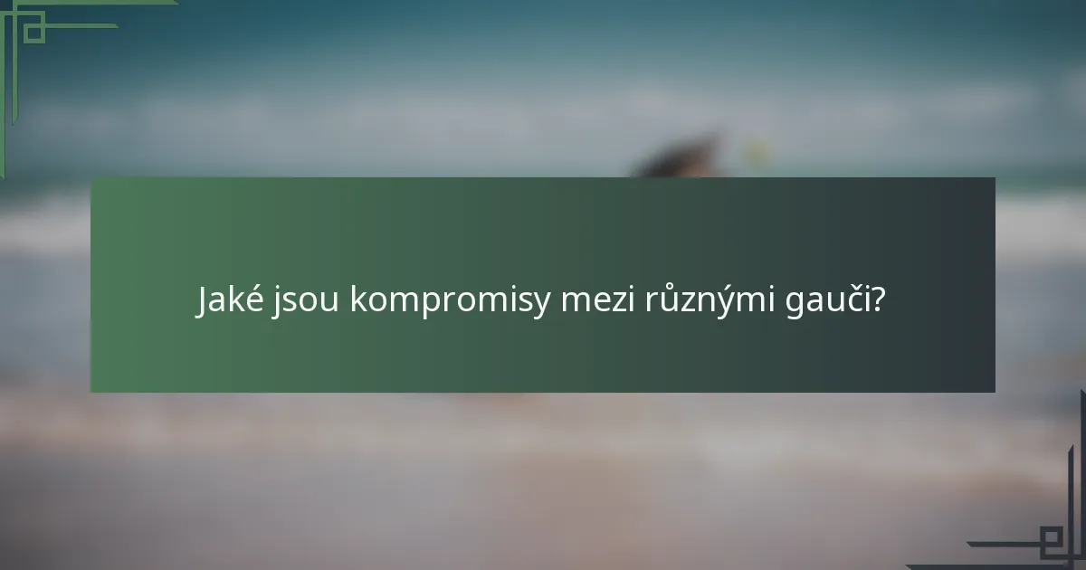 Jaké jsou kompromisy mezi různými gauči?