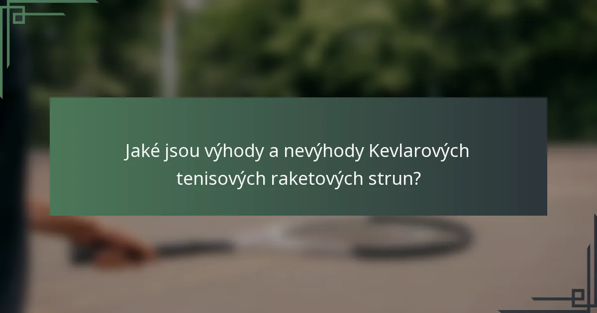 Jaké jsou výhody a nevýhody Kevlarových tenisových raketových strun?