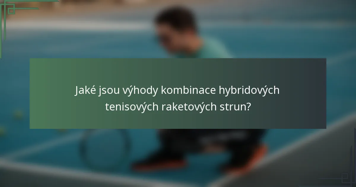 Jaké jsou výhody kombinace hybridových tenisových raketových strun?
