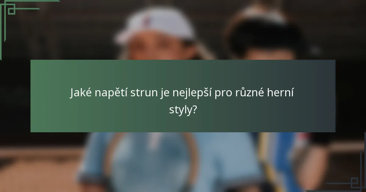 Jaké napětí strun je nejlepší pro různé herní styly?