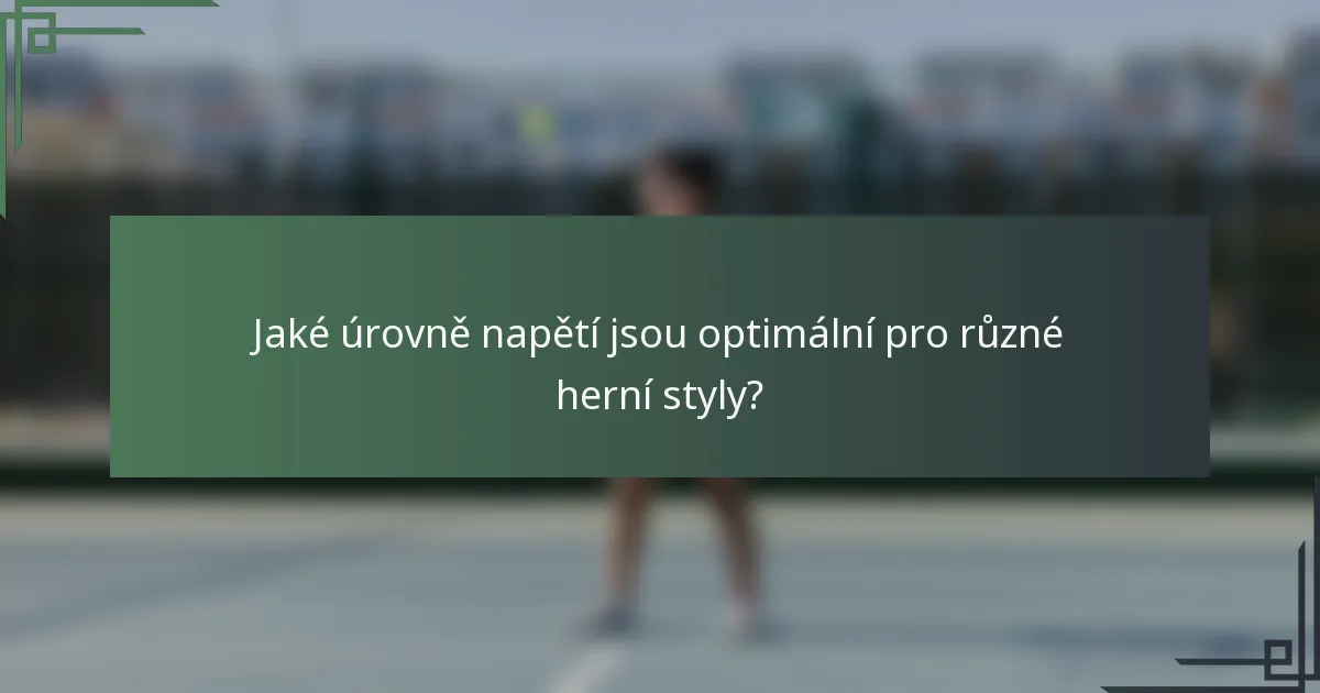 Jaké úrovně napětí jsou optimální pro různé herní styly?