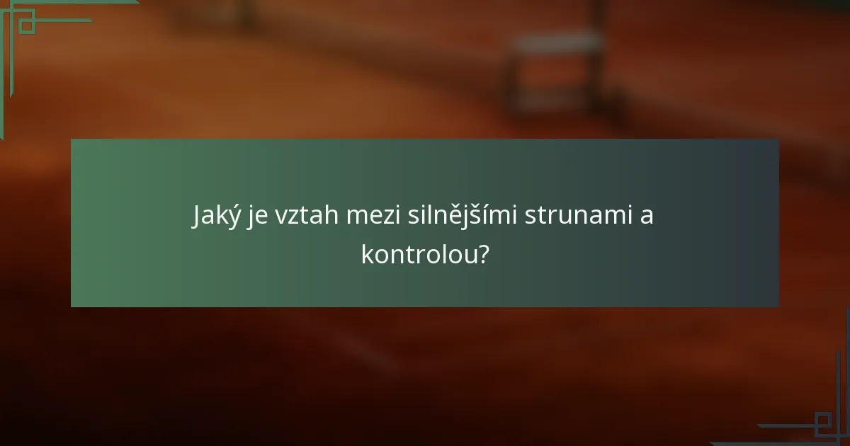 Jaký je vztah mezi silnějšími strunami a kontrolou?
