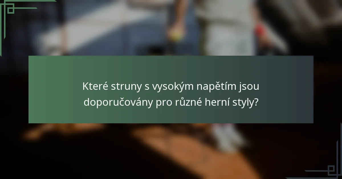 Které struny s vysokým napětím jsou doporučovány pro různé herní styly?